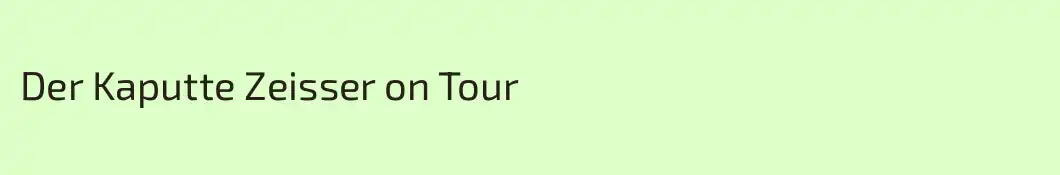 Der Kaputte Zeisser on Tour